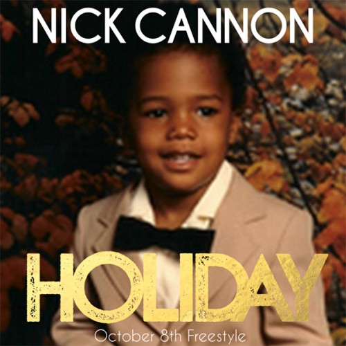 nick-cannon-holiday-500x500 Nick Cannon - Holiday (Oct. 8th Freestyle)  