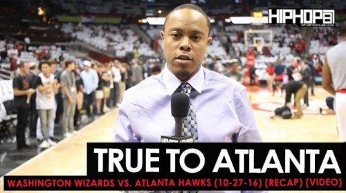 unnamed-1-12-500x279 True To Atlanta: Washington Wizards vs. Atlanta Hawks (10-27-16) (Recap) (Video)  