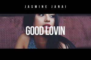Jasmine Janai – Good Lovin