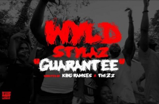 Wyld Stylaz – Guarantee (Video)