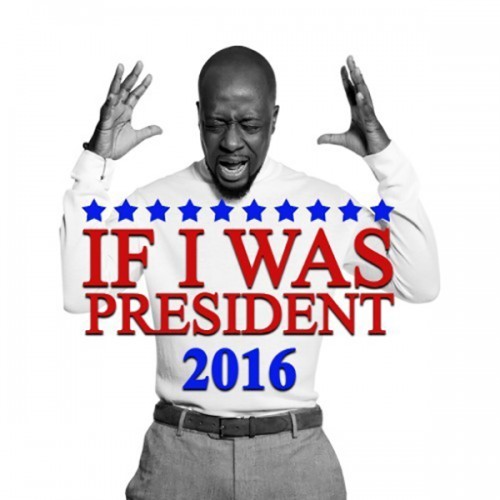 wyclef-president-2016-500x500 Wyclef Jean - If I Was President 2016  