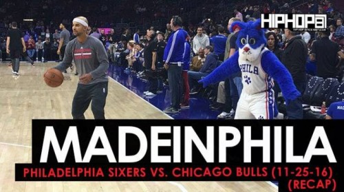 MadeinPhila-500x279 MadeinPHILA: Chicago Bulls vs. Philadelphia Sixers (11-25-16) (Recap)  