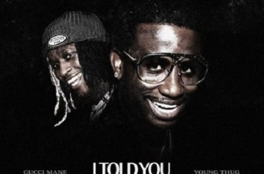 Gucci Mane x Young Thug – I Told You