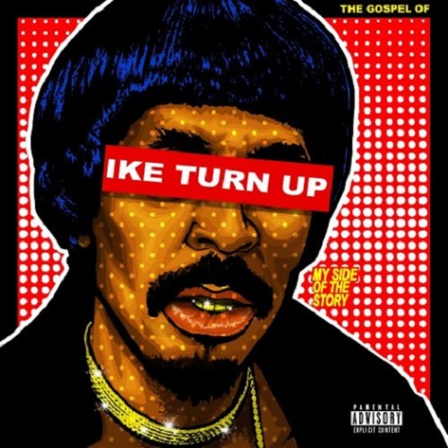 ike-turn-up-500x500 Nick Cannon - The Gospel of Ike Turn Up, My Side of The Story (Mixtape)  