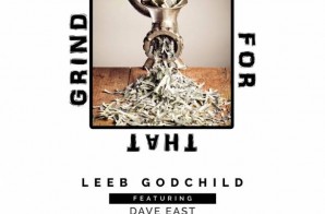 Leeb Godchild x Dave East – Grind for That