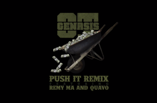 O.T. Genasis – Push It Ft. Remy x Quavo (Remix)