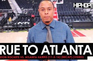 True To Atlanta: Houston Rockets vs. Atlanta Hawks (11-5-16) (Recap Video)