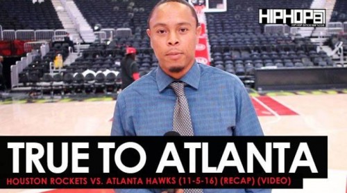 recap-500x279 True To Atlanta: Houston Rockets vs. Atlanta Hawks (11-5-16) (Recap Video)  