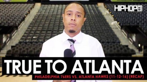 unnamed-1-6-500x279 True To Atlanta: Philadelphia 76ers vs. Atlanta Hawks (11-12-16) (Recap) (Video)  