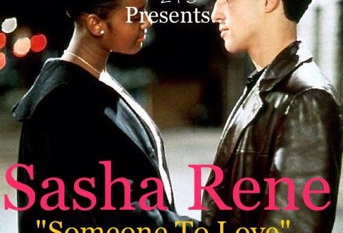 Sasha Renee – Someone To Love (Prod. by Mr. Exclusive 2-1-5)