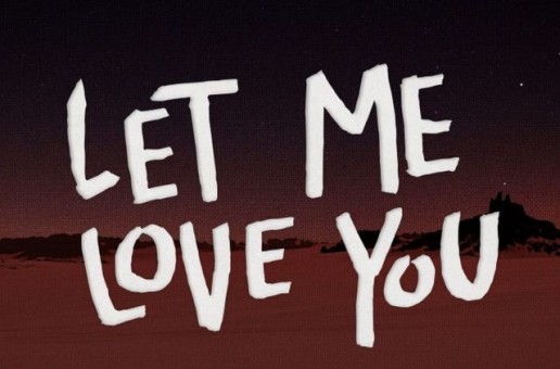 DJ Snake x R Kelly – Let Me Love You (Remix)