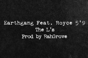 EarthGang x Royce Da 5’9 – The L’s