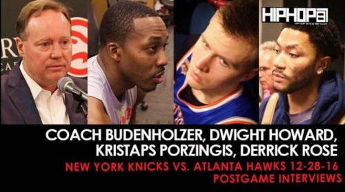 Knicks-500x279 Coach Budenholzer, Dwight Howard, Kristaps Porzingis, Derrick Rose (New York Knicks vs. Atlanta Hawks 12-28-16 Postgame Interviews)  