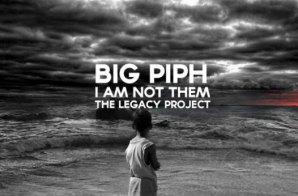 Big Piph – The Legacy (Album) + Me (Video)