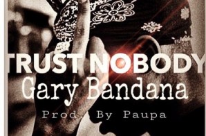 GaryBanada – Trust Nobody