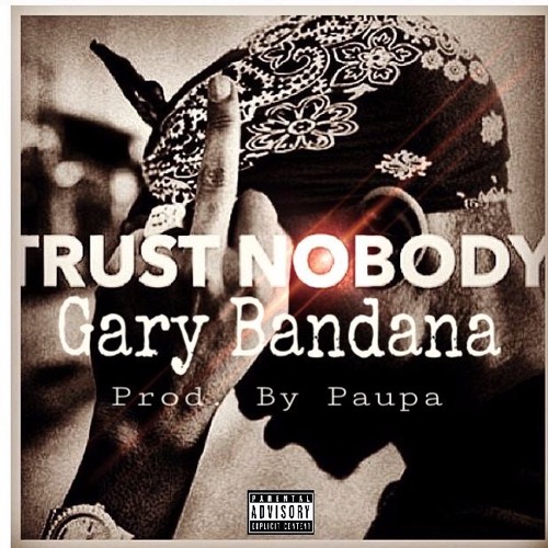 Trust-Nobody GaryBanada - Trust Nobody  