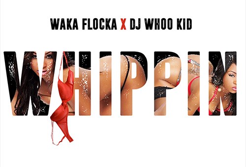 Waka Flocka x DJ Whoo Kid – Whippin