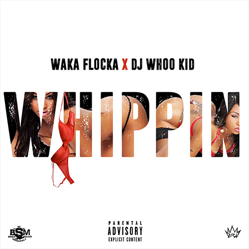 Waka Waka Flocka x DJ Whoo Kid - Whippin  