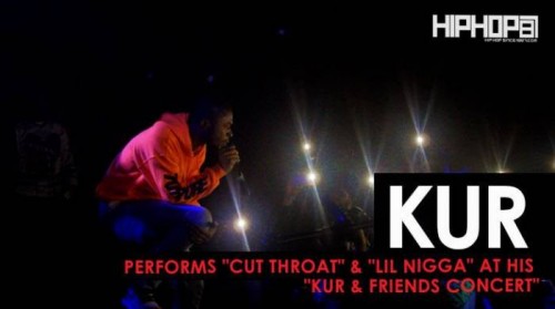 kur-cut-throat-500x279 Kur Performs "Cut Throat" & "Lil Nigga" at his "Kur & Friends Concert" (HHS1987 Exclusive)  