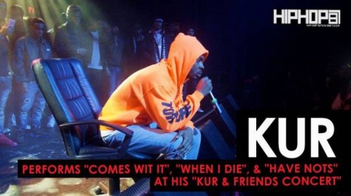 kur-performs-comes-with--500x279 Kur Performs "Comes with It", "When We Die", & "Have Nots" at his "Kur & Friends Concert" (Video)  