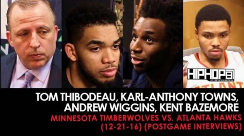 recap-500x279 Tom Thibodeau, Karl-Anthony Towns, Andrew Wiggins, Kent Bazemore (Minnesota Timberwolves vs. Atlanta Hawks 12-21-16 Postgame Interviews)  