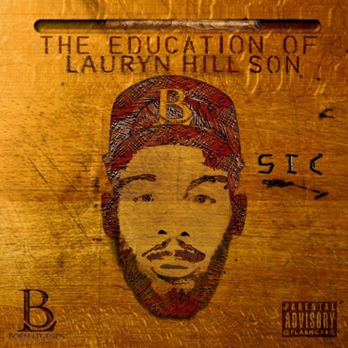 sic-cover BornLegends Sic - The Education Of Lauryn Hill Son (Mixtape) & Doo Wop (Official Video)  