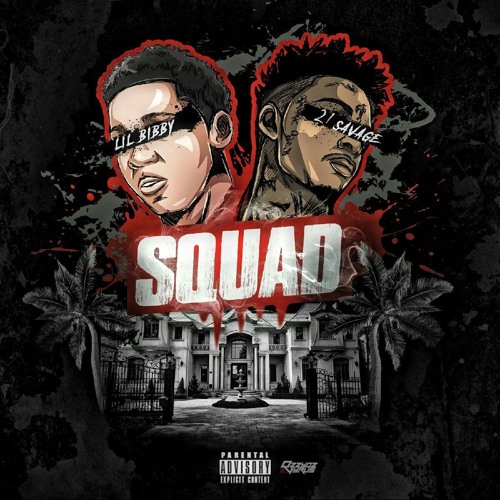 squad Lil Bibby – Squad Ft. 21 Savage  