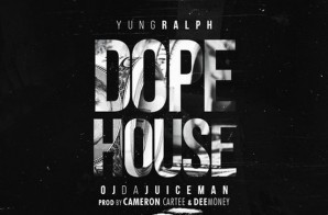 Yung Ralph x OJ Da Juiceman – Dope House