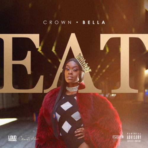 EAT-Artwork-500x500 Crown Bella Delivers New Freestyle Over The Lox's "Money, Power & Respect"  