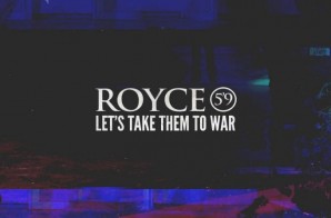 Royce Da 5’9 – Let’s Take Them To War (Freestyle)