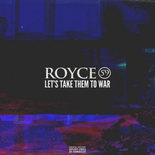 Royce-1-500x500 Royce Da 5'9 - Let's Take Them To War (Freestyle)  