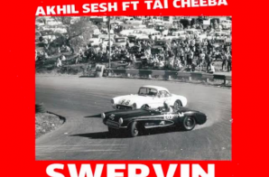Akhil Sesh & Tai-Cheeba – Swervin’ Prod. Falco