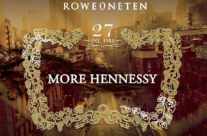 RoweOneTen – More Hennessy Freestyle