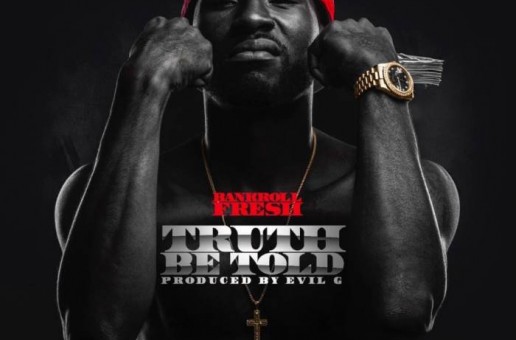 Bankroll Fresh – Truth Be Told