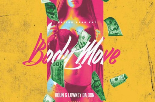 Roun – Body Move Ft. Lowkey Da Don