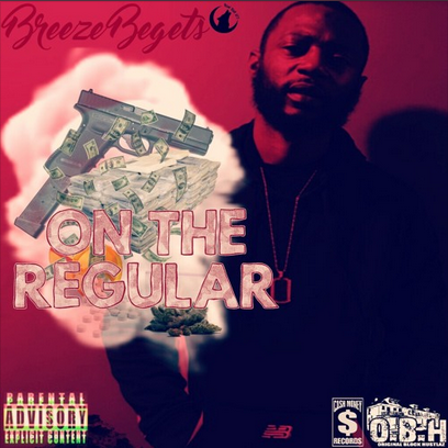 breeze-begets Breeze Begets - On The Regular (Freestyle)  