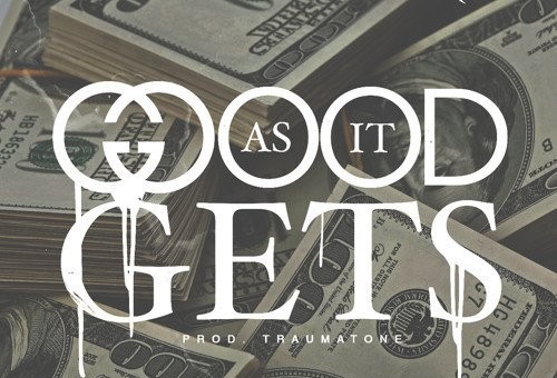 Que – Good As It Gets Ft. Trouble