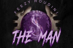 Feezy Houdini – The Man