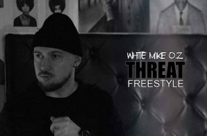 White Mike O.Z. – Threat (Freestyle)