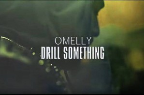 Omelly – Drill Something (Official Video)