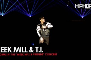 Meek Mill Performs “Rose Red (Remix) with T.I. at His Meek Mill and Friends Concert (Video)