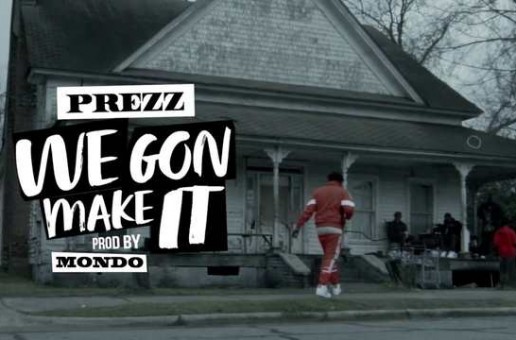 Prezz – We Gonna Make It (Video) (Shot By WeHardProductions)