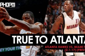 True To Atlanta: Atlanta Hawks vs. Miami Heat (2-1-17) (Preview)