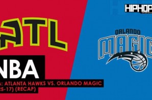 True To Atlanta: Atlanta Hawks vs. Orlando Magic (2-25-17) (Recap)