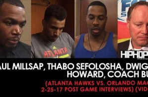 Paul Millsap, Thabo Sefolosha,Dwight Howard, Coach Bud (Atlanta Hawks vs. Orlando Magic 2-25-17 Post Game Interviews) (Video)