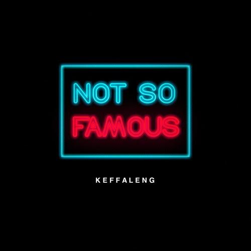 NSF Keffaleng - Not So Famous  