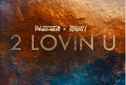 DJ Premier x Miguel – 2 LOVIN U