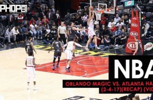 NBA: Orlando Magic vs. Atlanta Hawks (2-4-17) (Recap) (Video)