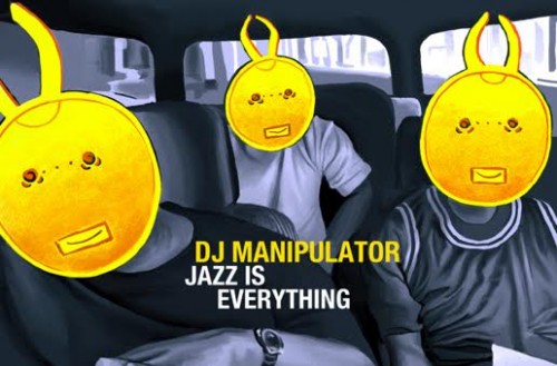 mon-new-500x329 DJ Manipulator - Jazz Is Everything (Mix)  