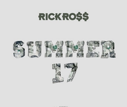 Rick Ross – Summer 17